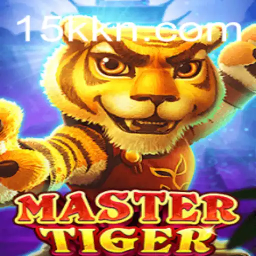 MasterTiger: An Exciting Adventure with 15K.COM