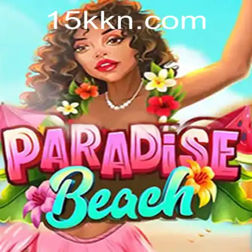 Exploring 'ParadiseBeach': A Dive into the Tropical Gaming Adventure with 15K.COM