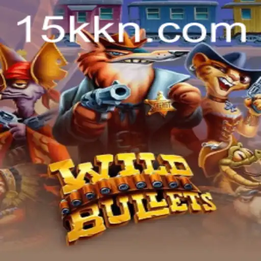 Unleashing the Thrill of WildBullets in the World of 15K.COM